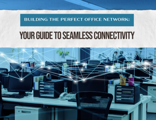 Building the Perfect Office Network: Your Guide to Seamless Connectivity