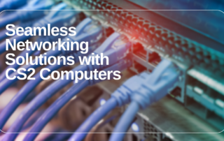 Seamless Networking Solutions with CS2 Computers